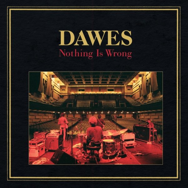 Dawes Nothing Is Wrong, 2011