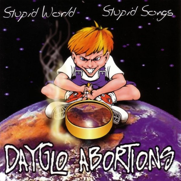 Dayglo Abortions Stupid World Stupid Songs, 1998