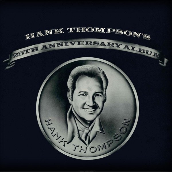 Hank Thompson Hank Thompson's 25th Anniversary Album, 2021