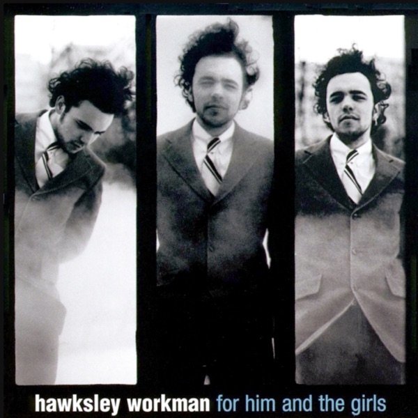 Album For Him and the Girls - Hawksley Workman