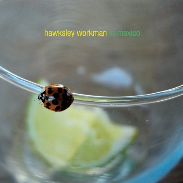 Album In Mexico - Hawksley Workman