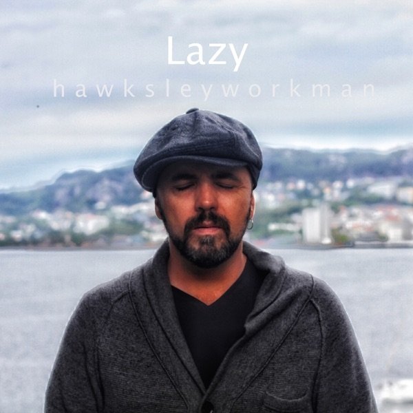 Album Lazy - Hawksley Workman