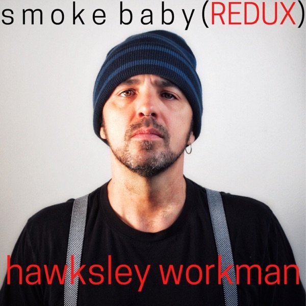 Album Smoke Baby Redux - Hawksley Workman