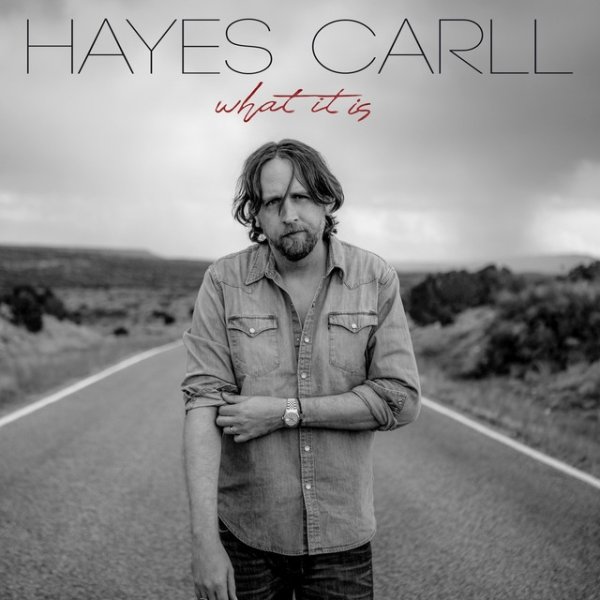 Hayes Carll What It Is, 2019