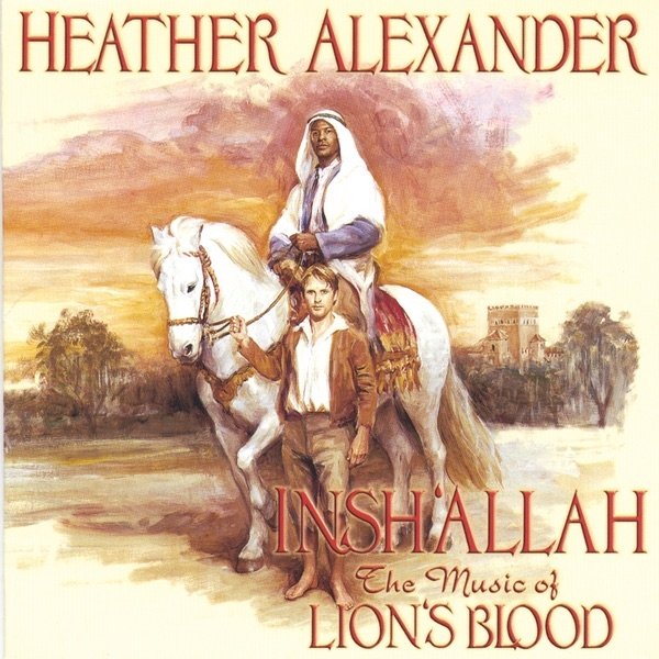 Heather Alexander Insh'Allah: the Music of Lion's Blood, 2002