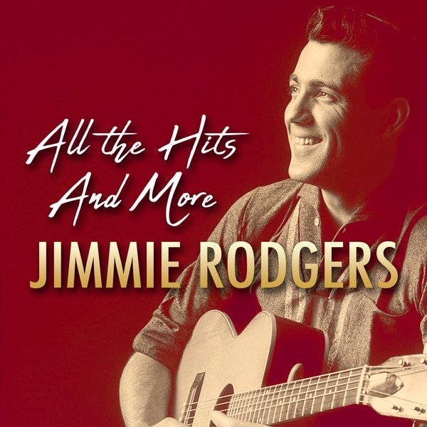 Jimmie Rodgers All the Hits and More, 2018