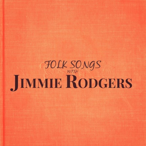Folk Songs with Jimmie Rodgers Album 