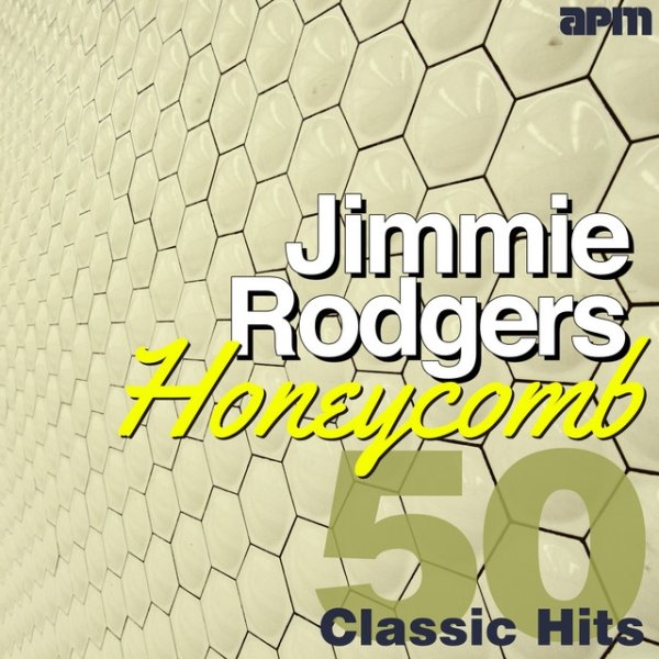 Jimmie Rodgers Honeycomb - 50 Classic Hits, 2013