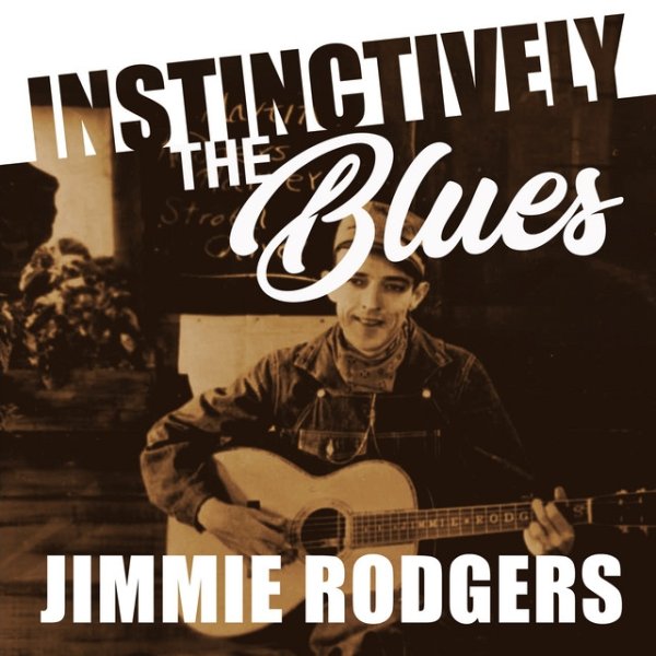 Jimmie Rodgers Instinctively the Blues - Jimmie Rodgers, 2020