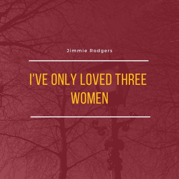 I've Only Loved Three Women Album 