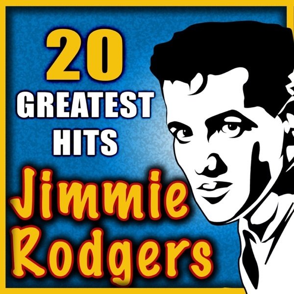 Jimmie Rodgers Jimmie Rodgers: 20 Greatest Hits, 2009