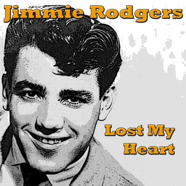 Jimmie Rodgers Lost My Heart, 2013
