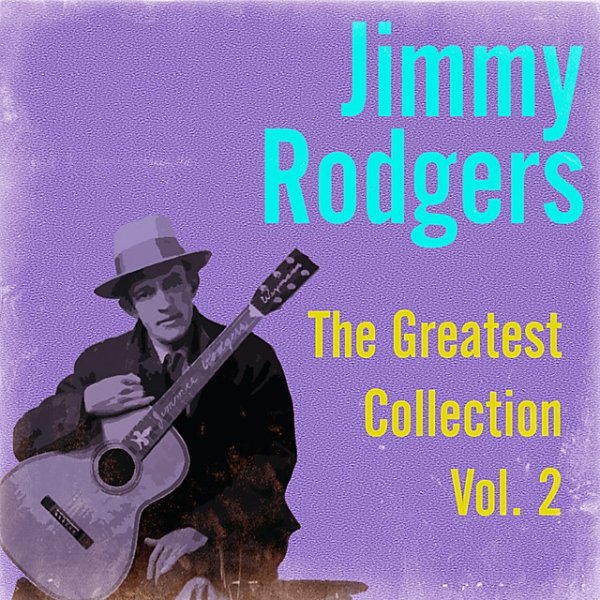 Jimmie Rodgers The Greatest Collection, Vol. 2, 2014