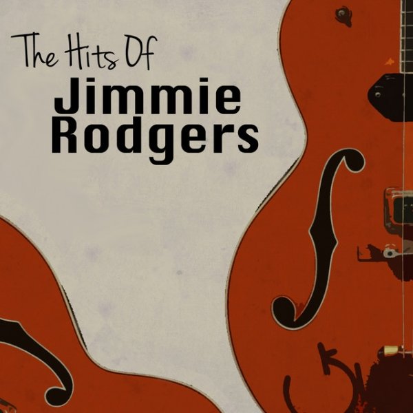 Jimmie Rodgers The Hits of Jimmie Rodgers, 2013