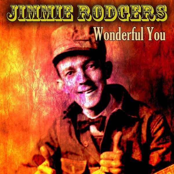 Jimmie Rodgers Wonderful You, 2016