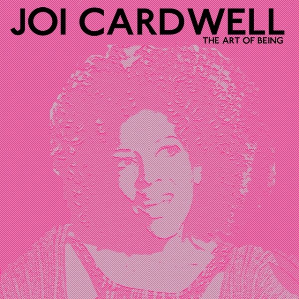 Joi Cardwell The Art of Being, 2014