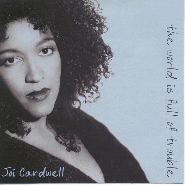 Joi Cardwell The World is Full of Trouble, 1995