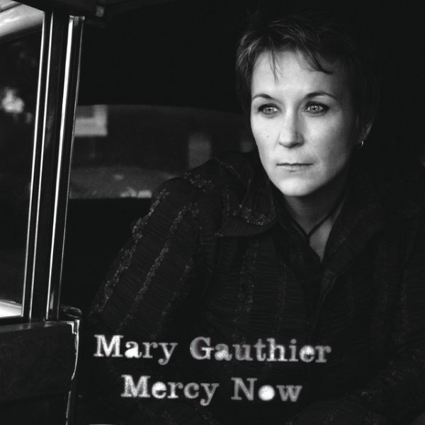 Mary Gauthier Mercy Now, 2005