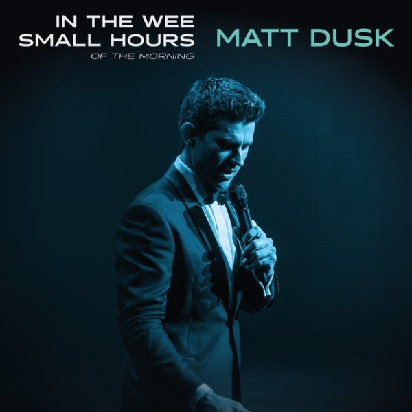 Matt Dusk In the Wee Small Hours of the Morning, 2021