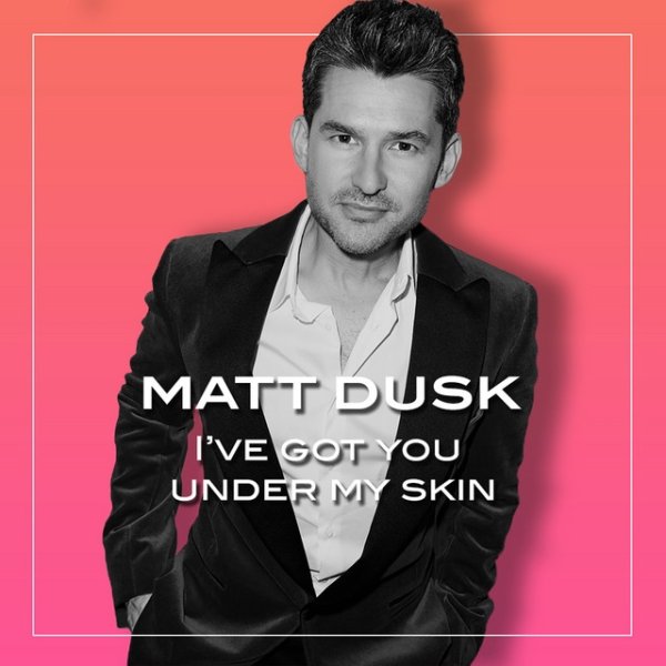 Album I've Got You Under My Skin - Matt Dusk