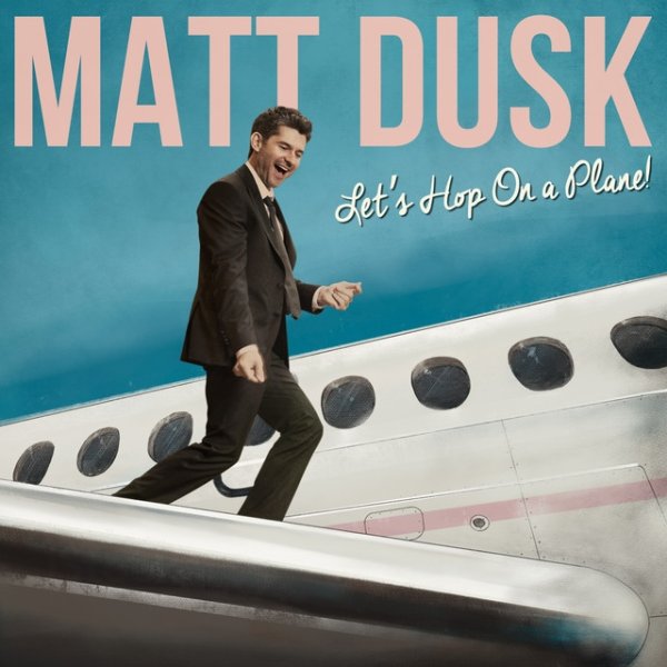 Album Let's Hop On A Plane! - Matt Dusk