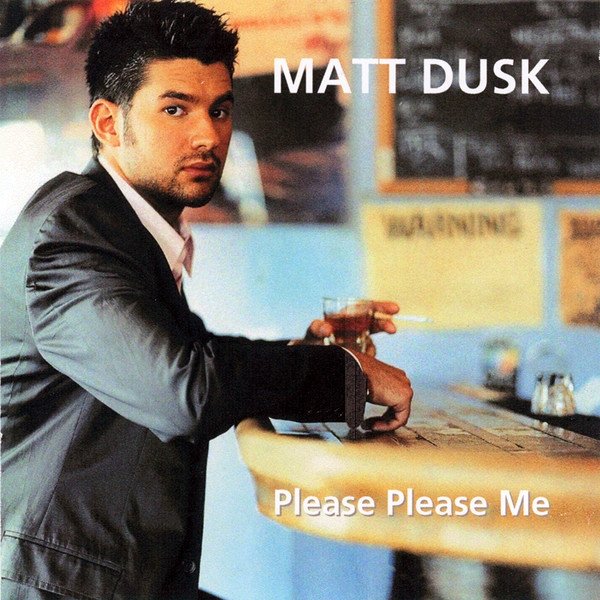 Matt Dusk Please, Please Me, 2004
