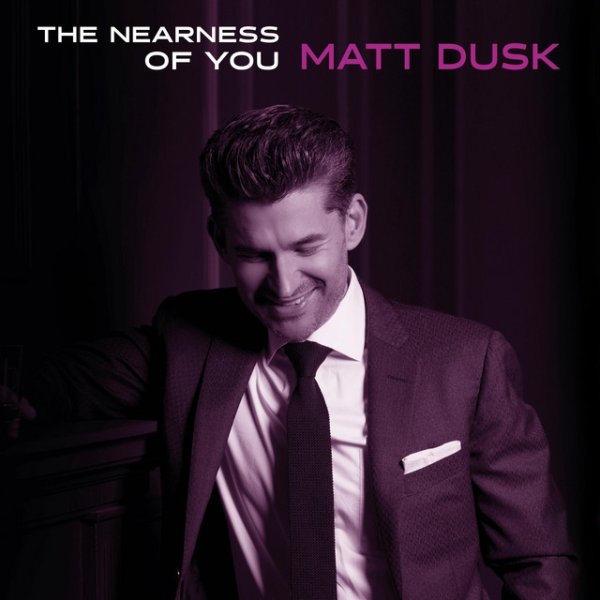 Album The Nearness Of You - Matt Dusk