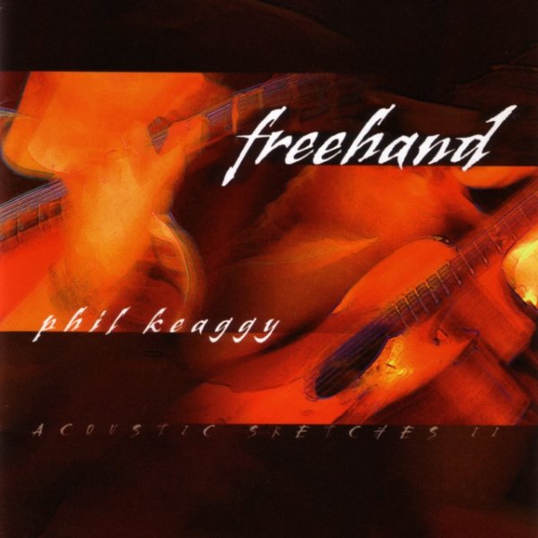 Phil Keaggy Freehand - Acoustic Sketches II, 2003