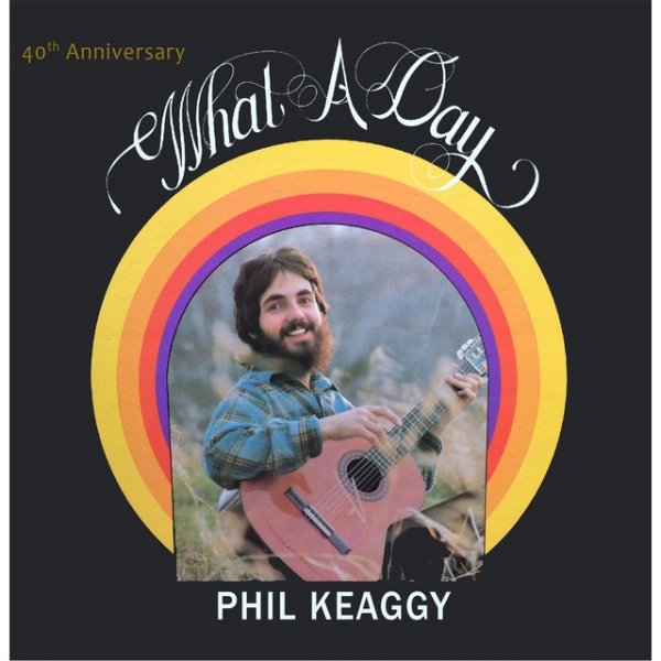 Phil Keaggy What a Day (40th Anniversary), 2014