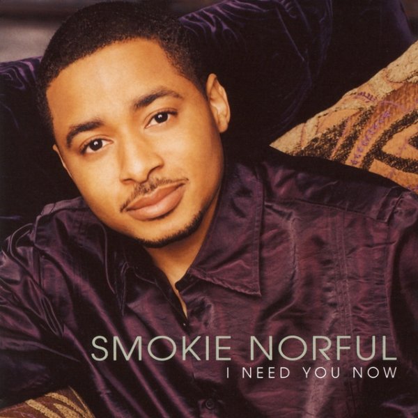 Smokie Norful I Need You Now, 2002