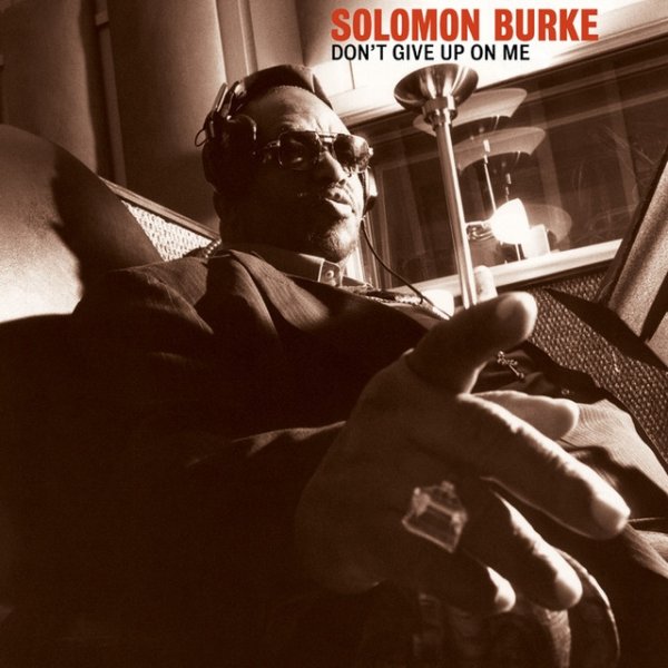 Solomon Burke Don't Give Up On Me, 2002