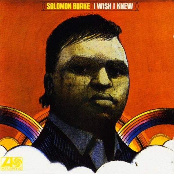 Solomon Burke I Wish I Knew, 1968