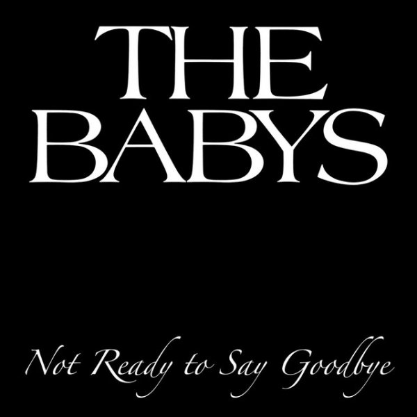 Album Not Ready To Say Goodbye - The Babys