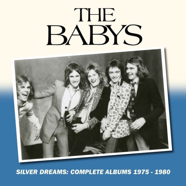 The Babys Silver Dreams: The Complete Albums 1975-1980, 2020