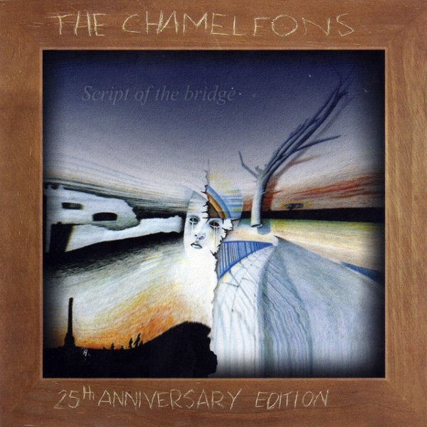 The Chameleons Script Of The Bridge - 25th Anniversary Edition, 2008
