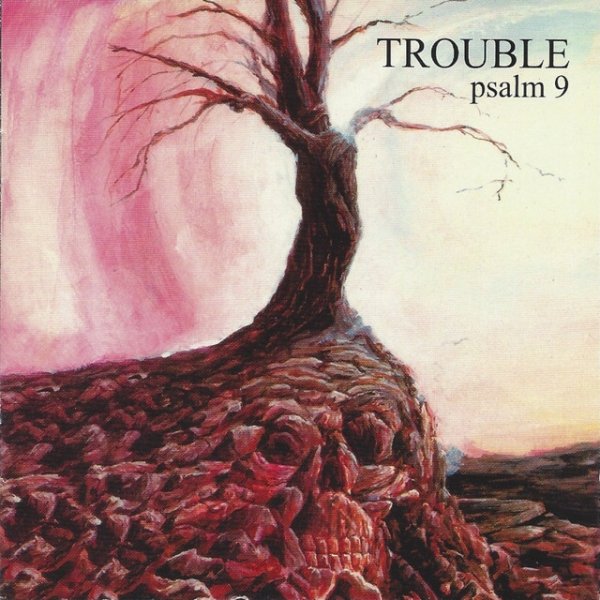 Trouble Psalm 9, 1994