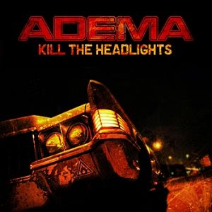 Adema Kill the Headlights, 2007