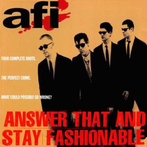 AFI Answer That and Stay Fashionable, 1995