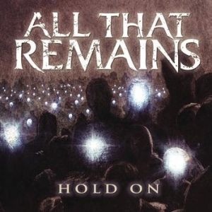 All That Remains Hold On, 2010