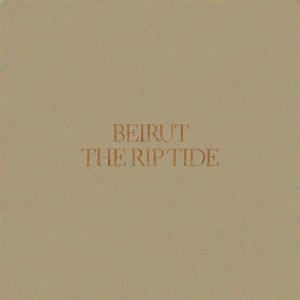 Beirut The Rip Tide, 2011