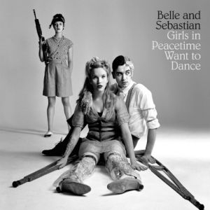 Belle and Sebastian Girls in Peacetime Want To Dance, 2015