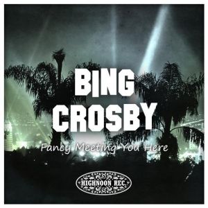 Bing Crosby Fancy Meeting You Here, 1958