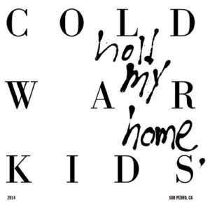 Cold War Kids Hold My Home, 2014