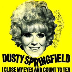 Dusty Springfield I Close My Eyes And Count To Ten, 1966