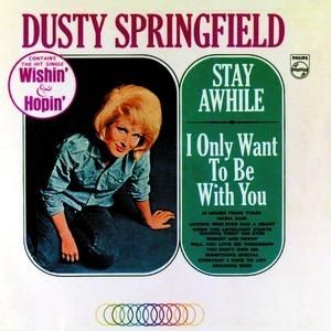 Dusty Springfield Stay Awhile/I Only Want to Be with You, 1964
