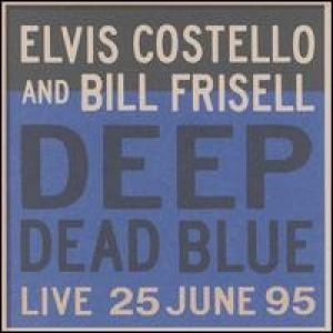 Elvis Costello Deep Dead Blue, 1995