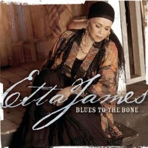 Etta James Blues to the Bone, 2004