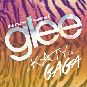 Album Glee Cast - A Katy or a Gaga (Music from the Episode)