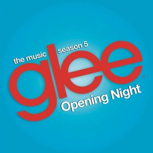 Glee Cast Glee: The Music, Opening Night, 2014