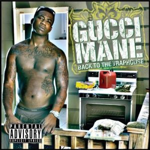 Gucci Mane Back to the Trap House, 2007